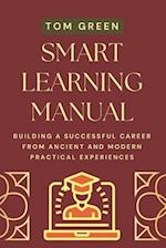 SMART LEARNING MANUAL: Building A Successful Career from Ancient and Modern Practical Experiences 