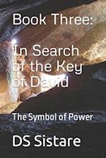 Book Three: IN SEARCH OF THE KEY OF DAVID: The SYMBOL of POWER 