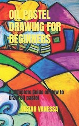 F OIL PASTEL DRAWING FOR BEGINNERS A Complete Guide On How To Draw    9798847503136