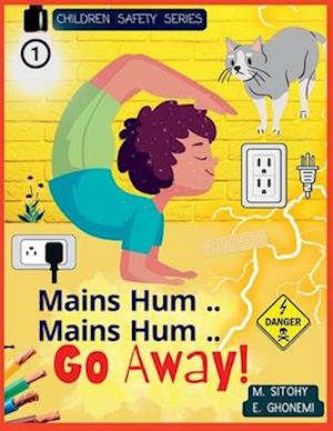 Mains Hum..Mains Hum Go Away!: Body Safety for Children (Electricity)