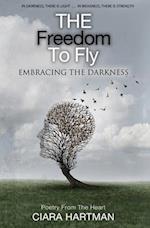 The Freedom To Fly: Embracing the Darkness 