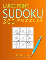 Large Print Evil Sudoku Puzzles: 300 Puzzles with Solution Book for Adults, Seniors & Elderly 