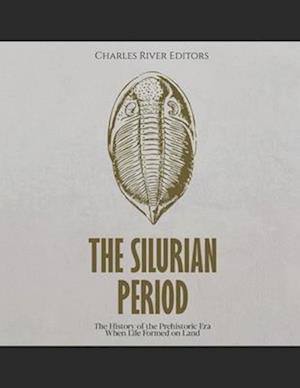 The Silurian Period: The History of the Prehistoric Era When Life Formed on Land
