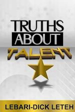 TRUTHS ABOUT TALENT: Discovering the significance, purpose, blessings and characteristics of talent. 