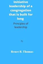 Initiative leadership of a congregation that is built for long : Principles of leadership 