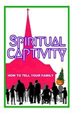 Spiritual Captivity: How To Tell Your Family 