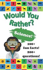 Would You Rather?: Science! 