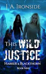 This Wild Justice: Harker & Blackthorn - Book Nine 