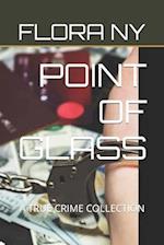 POINT OF GLASS: A TRUE CRIME COLLECTION 