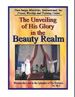 The Unveiling of His Glory in the Beauty Realm 