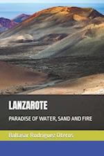 LANZAROTE: PARADISE OF WATER, SAND AND FIRE 