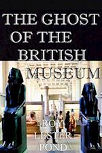 THE GHOST OF THE BRITISH MUSEUM 