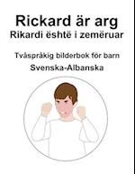 Svenska-Albanska Rickard är arg / Rikardi është i zemëruar Tvåspråkig bilderbok för barn 