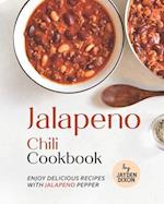 Jalapeno Chili Cookbook: Enjoy Delicious Recipes with Jalapeno Pepper 