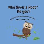 Who gives a hoot? Do you? : A Children's Book about Caring for our Animals 