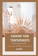 KNOWING YOUR TEMPERAMENTS: Why do you act the way you do? 