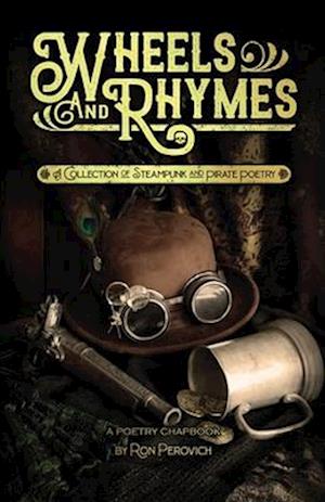 Wheels and Rhymes: A Collection of Steampunk and Pirate Poetry