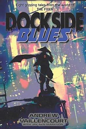 Dockside Blues: Eight New Tales From the World of The Fixer