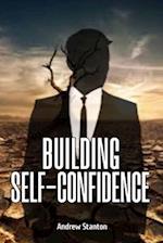 Building Self- Confidence : Learn to live life feeling strong, confident and self-assured. 