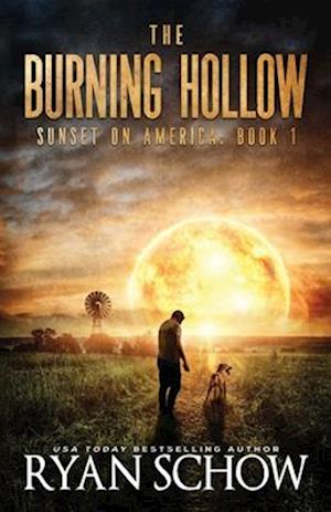 The Burning Hollow: A Post-Apocalyptic Survival Thriller Series