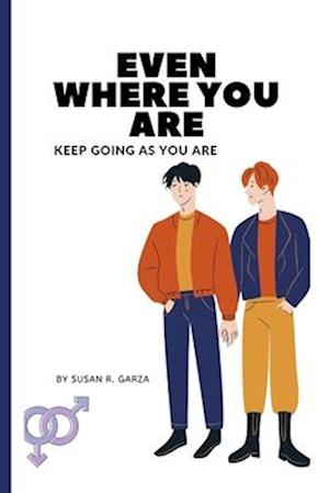 Even where you are : Keep going as you are