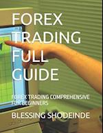FOREX TRADING FULL GUIDE : FOREX TRADING COMPREHENSIVE FOR BEGINNERS 