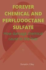 FOREVER CHEMICAL AND PERFLUOOCTANE SULFATE: How damage chemical cause to the liver 
