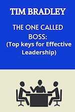 THE ONE CALLED BOSS: TOP KEYS FOR EFFECTIVE LEADERSHIP. 