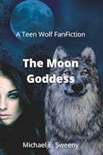 The Moon Goddess: A Teen Wolf Fan Fiction 