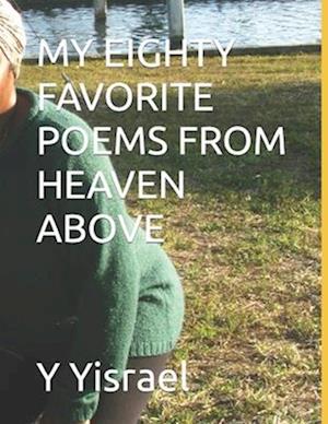 MY EIGHTY FAVORITE POEMS FROM HEAVEN ABOVE