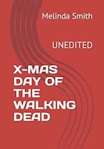 X-MAS DAY OF THE WALKING DEAD: UNEDITED 