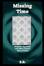 Missing Time: Femdom Hypnosis and Mind Control Micro-Fiction 