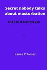 Secret nobody talks about masturbation: And how it destroys you 