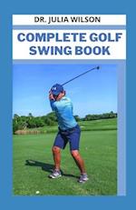 COMPLETE GOLF SWING BOOK: Complete Guide to Mastering Golf Swing Easily 