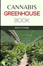 The Cannabis Greenhouse Book: How to Build a Greenhouse for Cannabis Production 