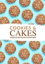 Cookies and Cakes: Essential Dessert Recipes for Every Baker 