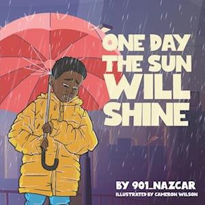 ONE DAY THE SUN WILL SHINE