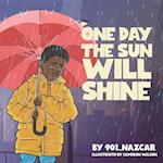 ONE DAY THE SUN WILL SHINE 