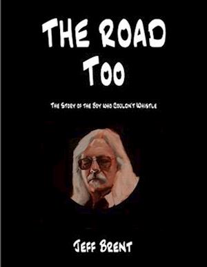 The Road Too: The Story of the Boy Who Couldn't Whistle