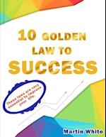 10 laws to success: The essential laws to success 