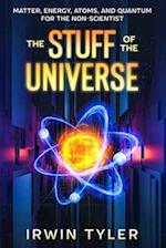 The Stuff of the Universe: Matter, Energy, Atoms, and Quantum for the Non-Scientist 
