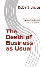 The Death of Business as Usual: What we can learn from the Covid-19 Pandemic and other disasters 