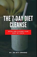 The 7-Day Diet Cleanse : Detox and Cleanse Your Body in 7 days 