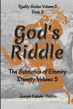 God's Riddle: The Subtleties of Eternity - Eternity Volume 3 