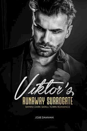 Viktor's Runaway Surrogate: BWWM Dark Small Town Romance