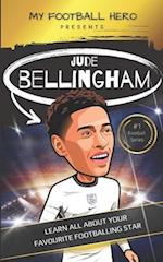 My Football Hero: Jude Bellingham Biography : Learn all about your favourite footballing star 
