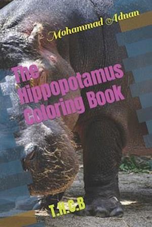 The Hippopotamus Coloring Book : T.H.C.B