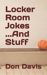 Locker Room Jokes...AND STUFF 