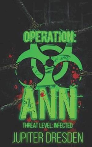 Operation : Ann: Threat Level : Infected