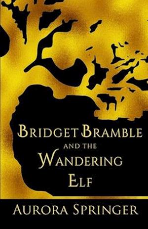 Bridget Bramble and the Wandering Elf